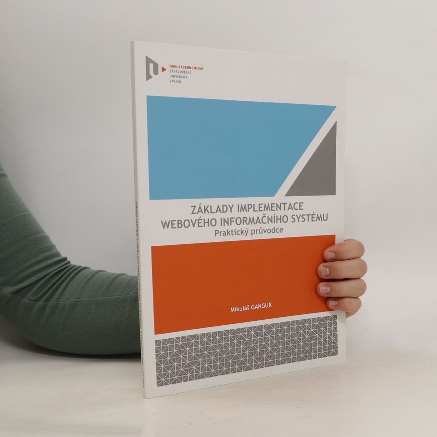 Západočeská univerzita Ekonomická fakulta Základy implementace webového informačního systému : praktický průvodce