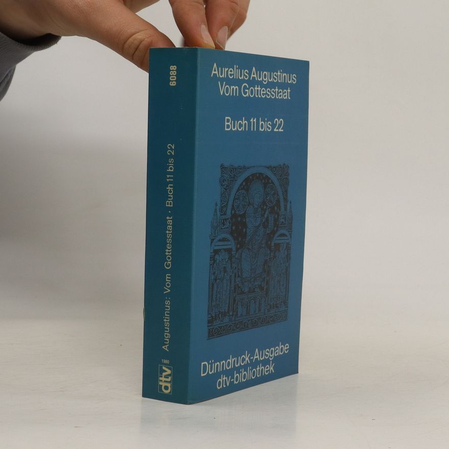 Aurelius Augustinus Vom Gottesstaat Aurelius Augustinus Vom Gottesstaat. Buch 11 bis 22