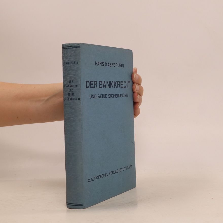 Hans Kaeferlein Der Bankkredit : und seine Sicherungen