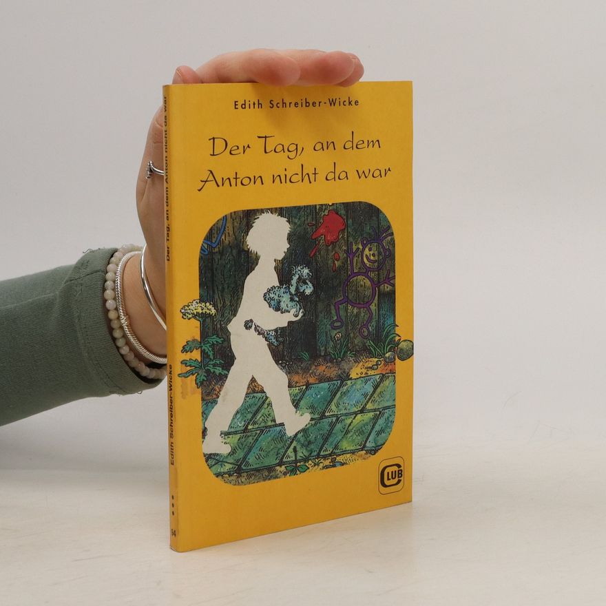 Edith Schreiber-Wicke Der Tag, an dem Anton nicht da war