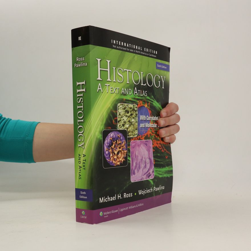 Michael H. Ross Histology. A Text and Atlas. With Correlated Cell and Molecular Biology