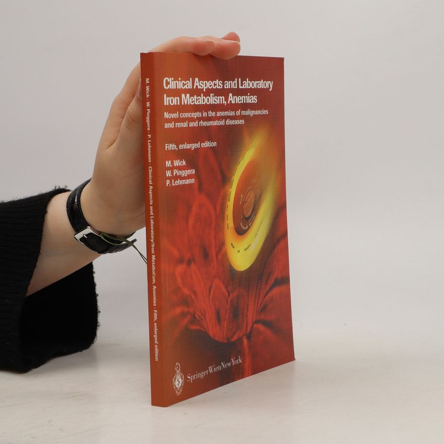 Manfred Wick Clinical Aspects and Laboratory. Iron Metabolism, Anemias