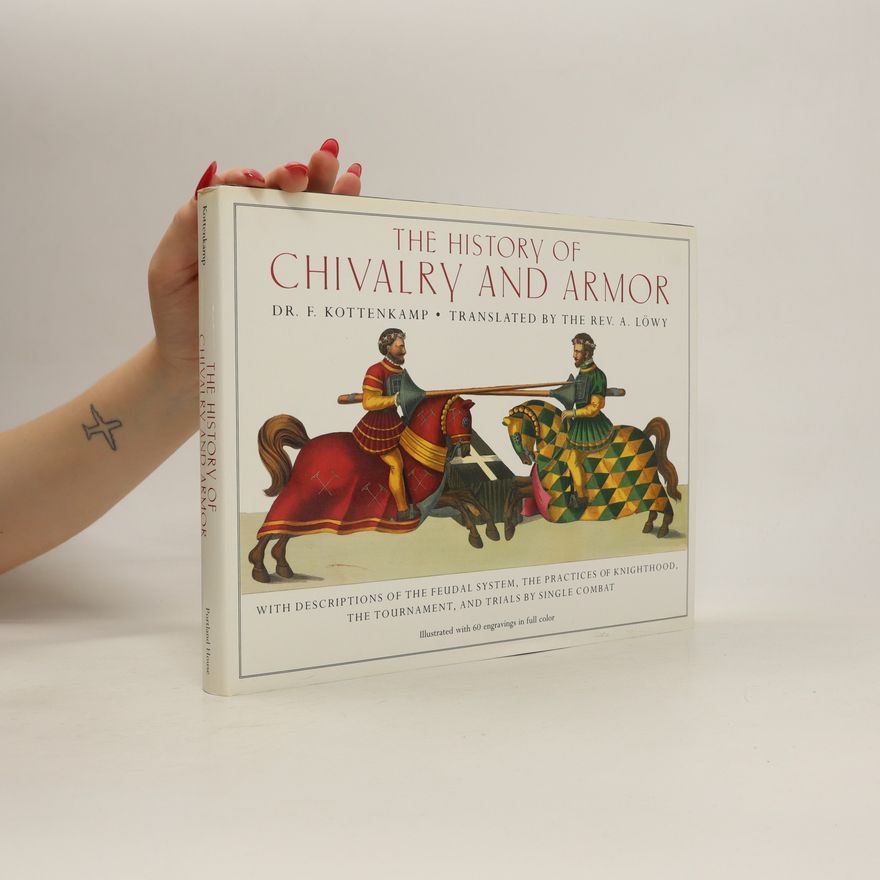 Franz Kottenkamp The History of Chivalry and Armor
