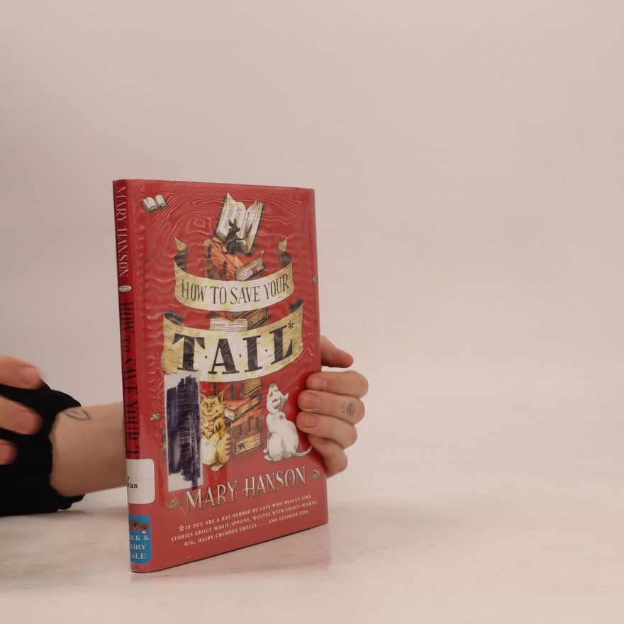 Mary Elizabeth Hanson How to Save Your Tail