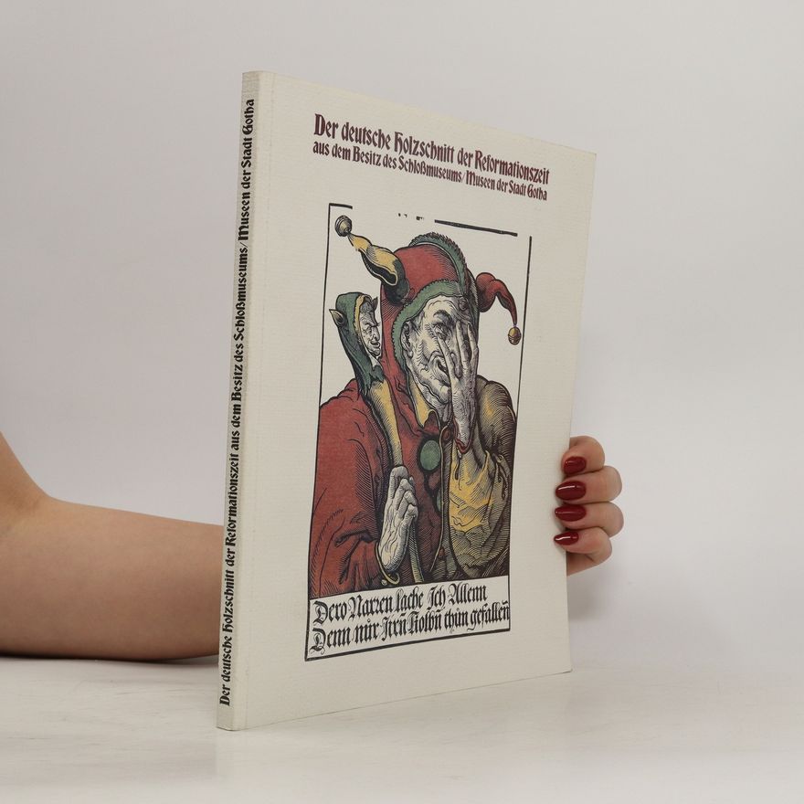 Various authors Der deutsche Holzschnitt der Reformationszeit aus dem Besitz des Schloßmuseums/Museen der Stadt Gotha