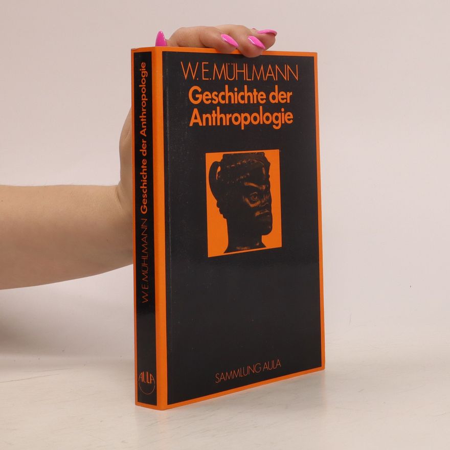 Wilhelm Emil Mühlmann Geschichte der Anthropologie
