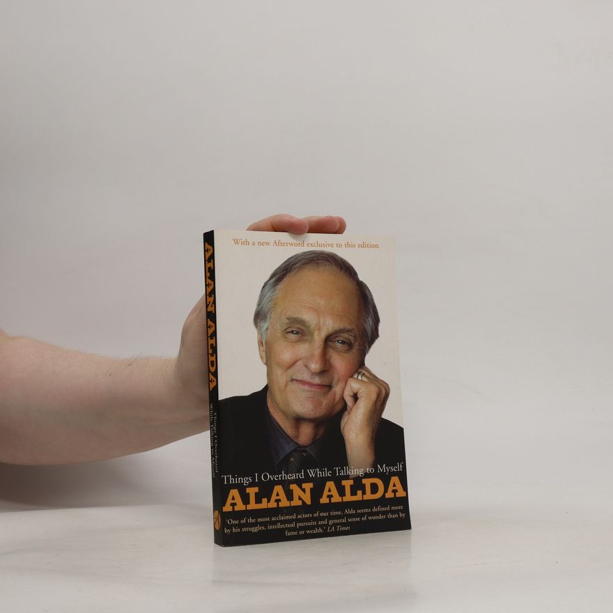 Alan Alda Things I Overheard While Talking to Myself