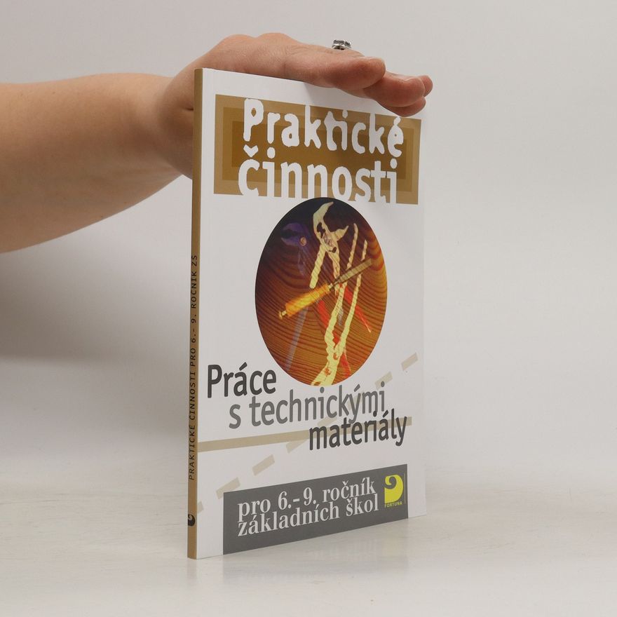 František Mošna Práce s technickými materiály : praktické činnosti pro 6.-9. ročník základních škol