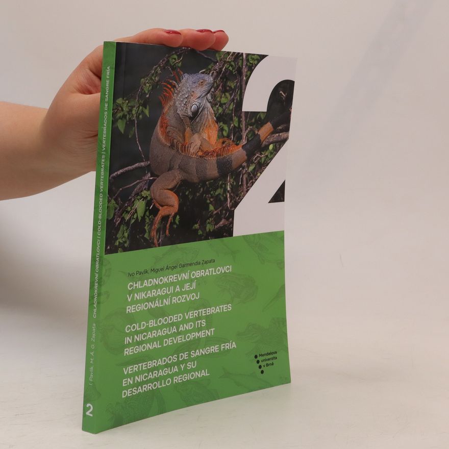 Ivo Pavlík Chladnokrevní obratlovci v Nikaragui a její regionální rozvoj = Cold-blooded vertebrates in Nicaragua and its regional development = Vertegrados de sangre fría en Nicaragua y su desarrollo regional