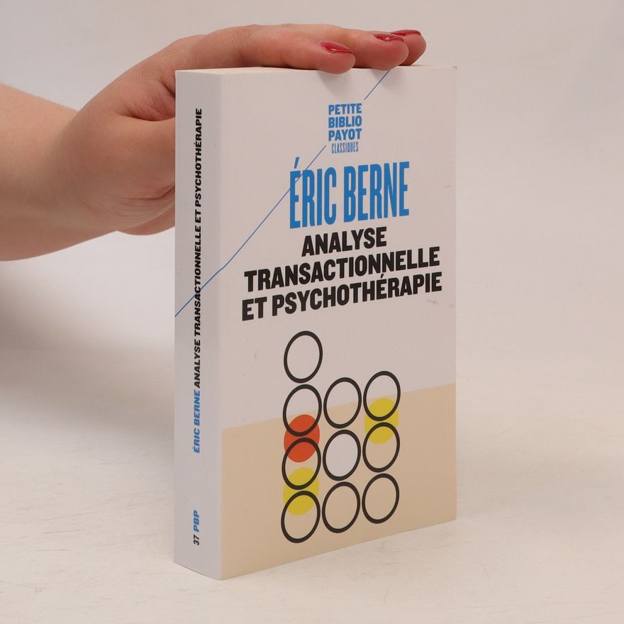 Eric Berne Analyse transactionnelle et psychothérapie