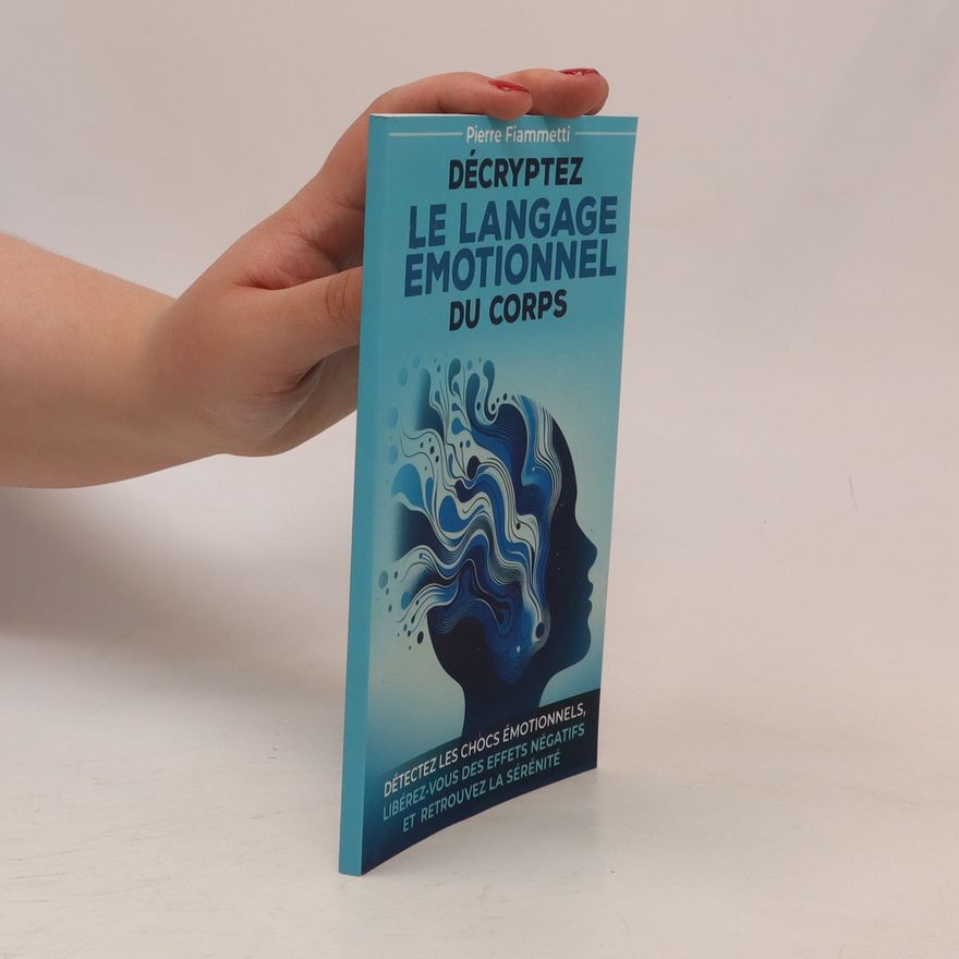 Pierre Fiammetti Décryptez le Langage Emotionnel du Corps