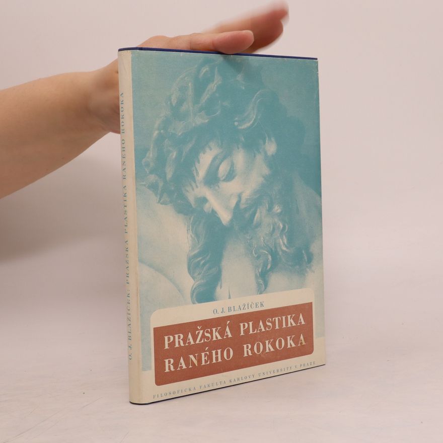 Oldřich J. Blažíček Pražská plastika raného rokoka