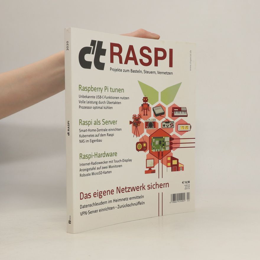 Kolektiv autorů C't Raspi. Projekte zum Basteln. Steuern. Vernetzen