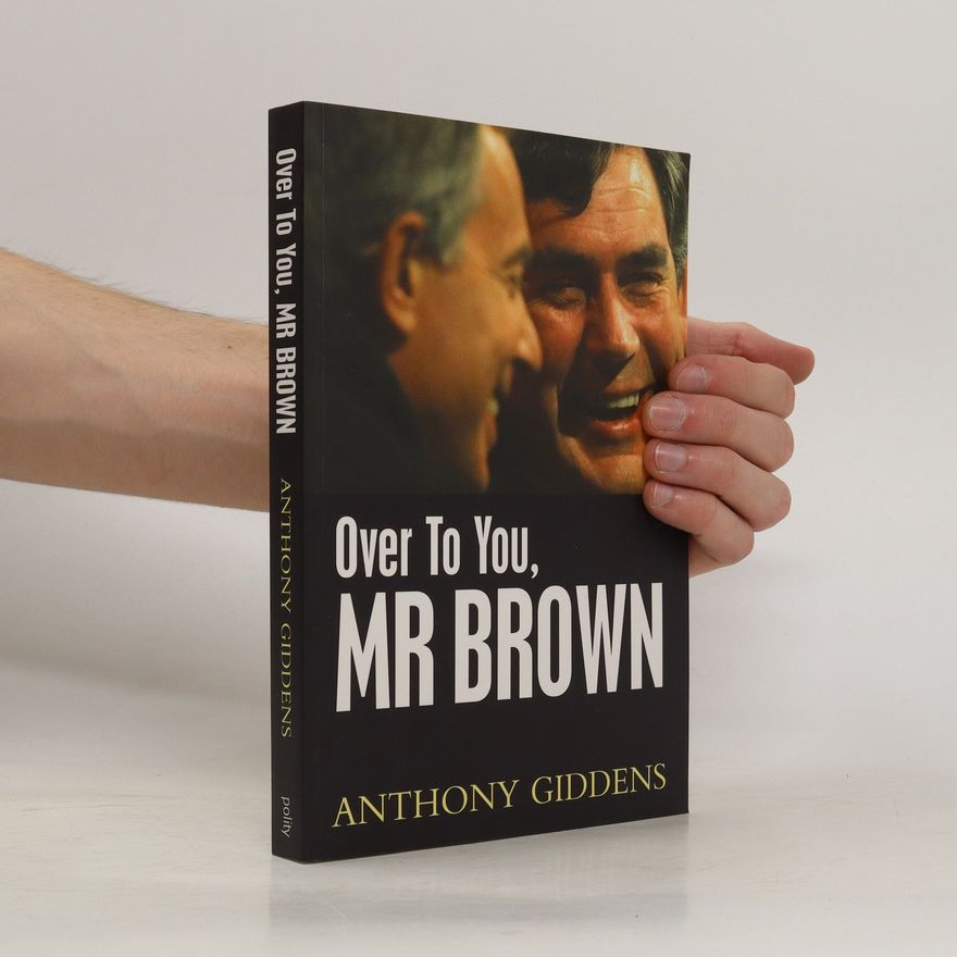 Anthony Giddens, Baron Giddens Over to You, Mr Brown