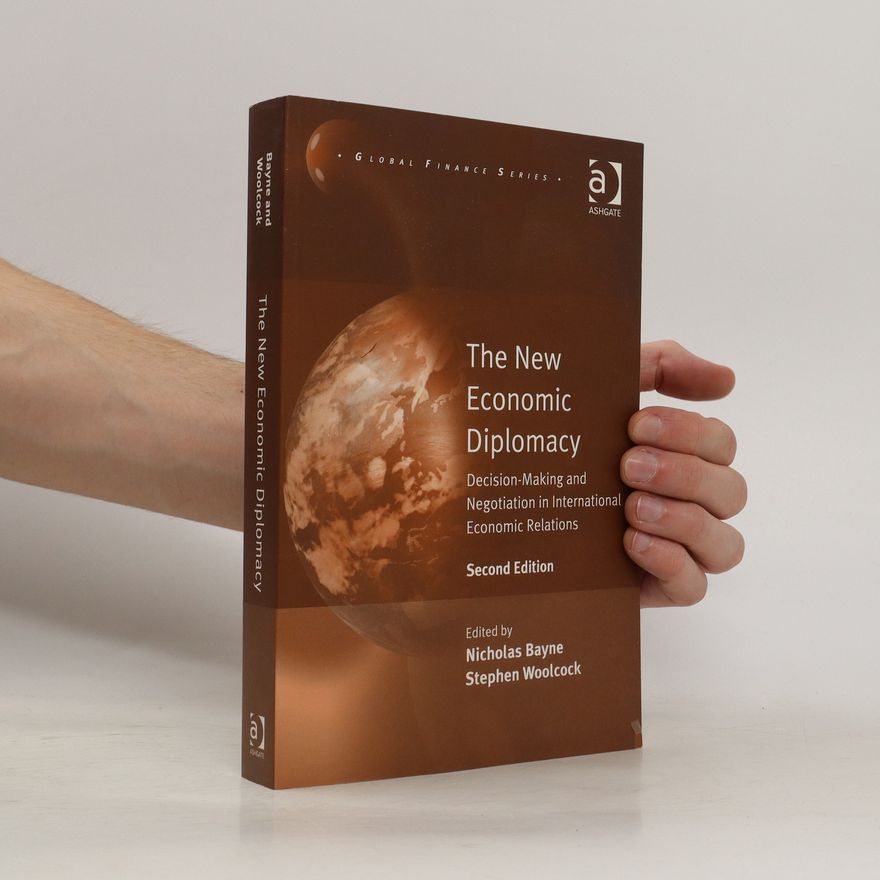 Stephen Woolcock The New Economic Diplomacy. Decision Making and Negotiation in International Economic Relations