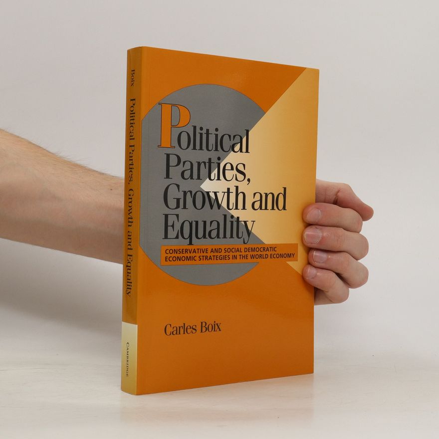 Carles Boix Political Parties, Growth and Equality