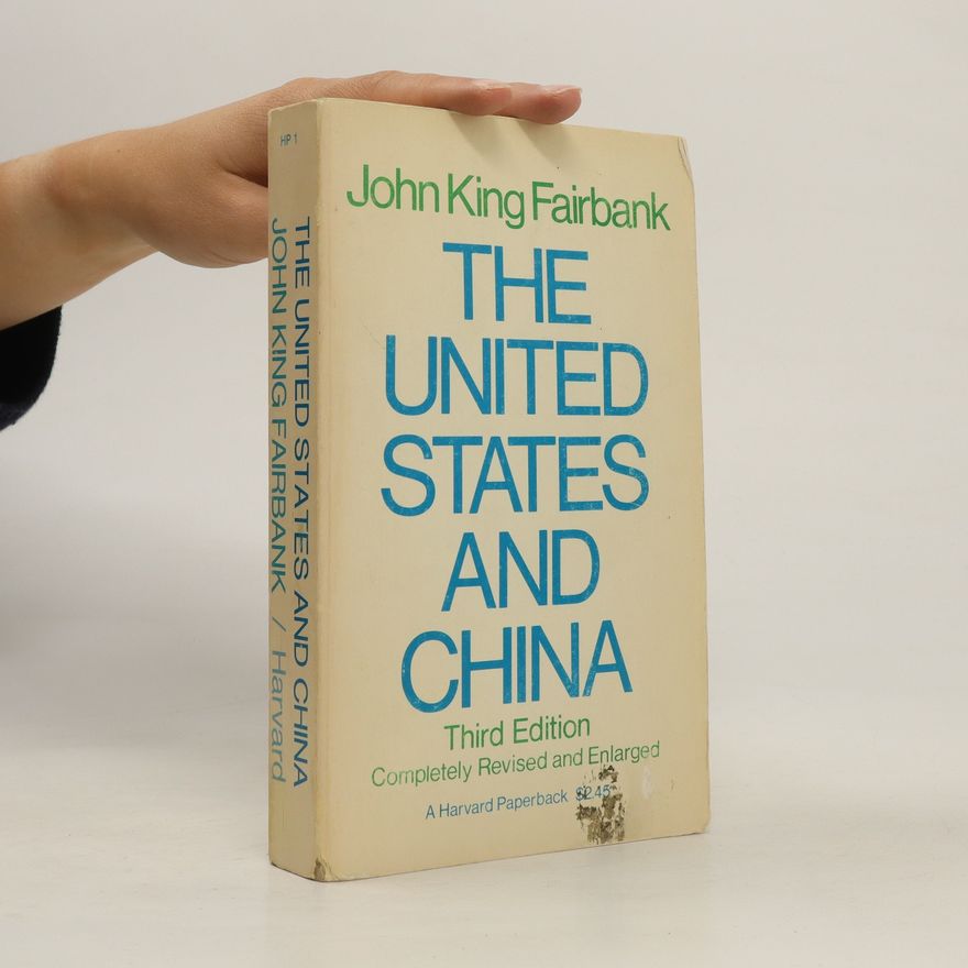 John K. Fairbank The United States and China