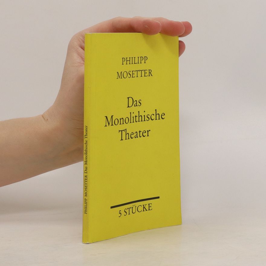 Philipp Mosetter Das Monolitische Theater