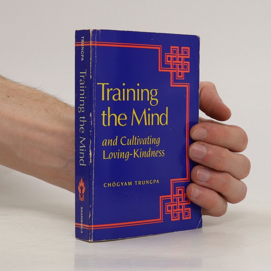 Chögyam Trungpa Training the Mind & Cultivating Loving-kindness