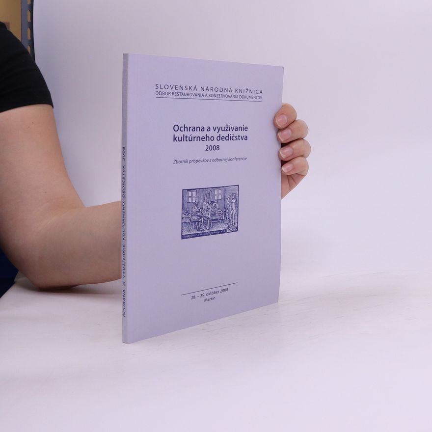 Various authors Ochrana a využívanie kultúrneho dedičstva 2008 : zborník príspevkov z odbornej konferencie