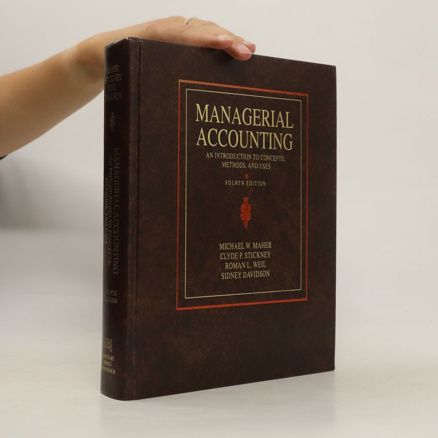 Michael W. Maher Managerial Accounting : An Introduction to Concepts, Methods, and Uses