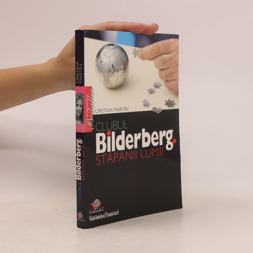 Cristina Martín Clubul Bilderberg, stăpânii lumii
