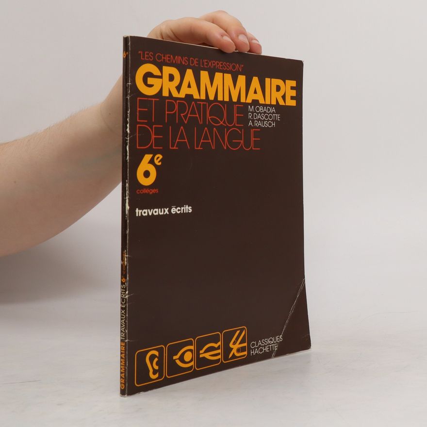 R. Dascotte Grammaire et pratique de la langue, 6e colléges, travaux écrits