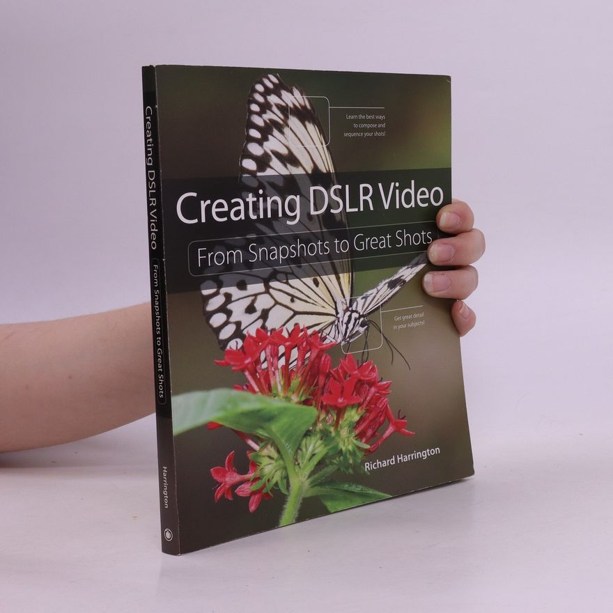Richard Harrington Creating DSLR Video