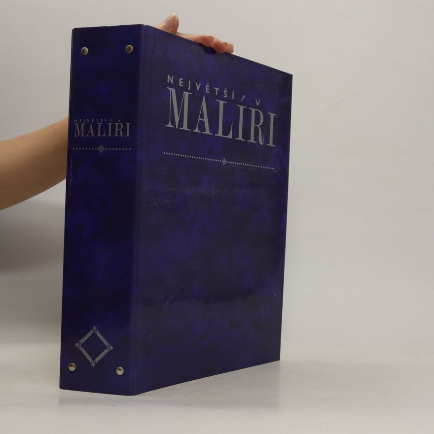 Various authors Největší Malíři. Život, inspirace a dílo. Čísla 1-15