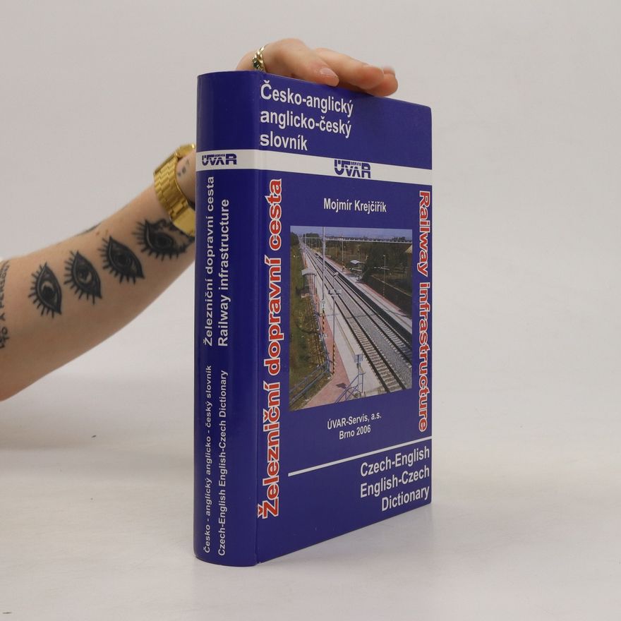 Mojmír Krejčiřík Česko-anglický anglicko český slovník. Železniční dopravní cesta. Czech-English English-Czech dictionary. Railway infrastructure