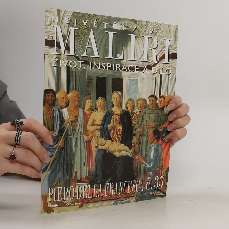 Kolektiv autorů Největší malíři : život, inspirace a dílo č. 35 Piero Della Francesca