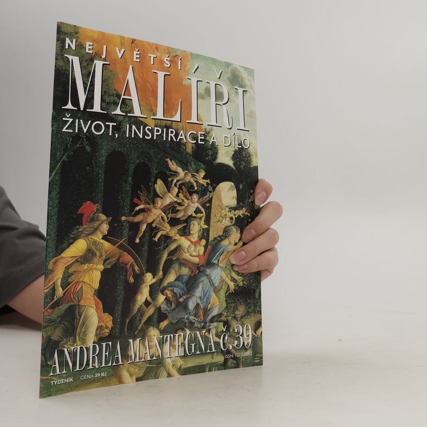 Kolektiv autorů Největší malíři. Život, inspirace a dílo č. 39. Andrea Mantegna