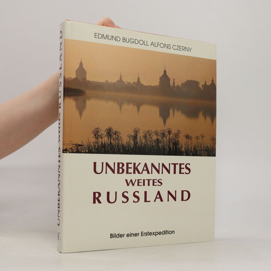 Edmund Bugdoll Unbekanntes weites Russland
