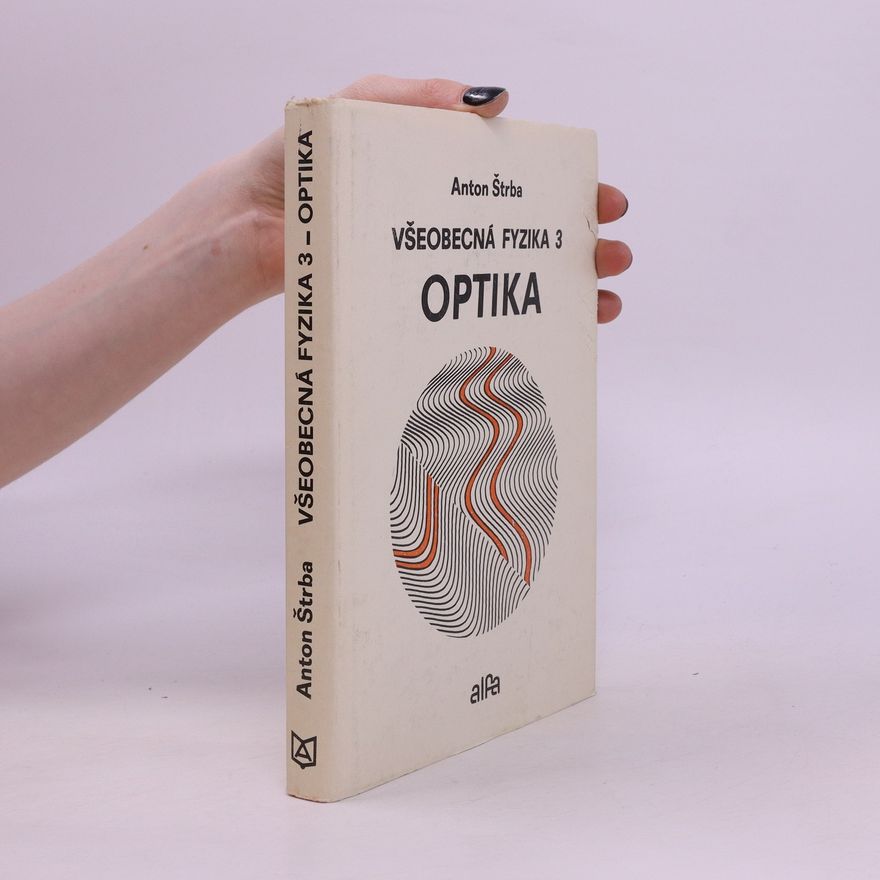 Anton Štrba Všeobecná fyzika 3. Optika