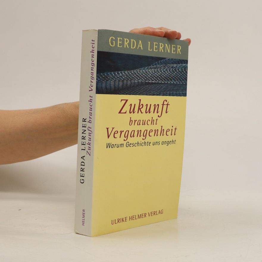 Gerda Lerner Zukunft braucht Vergangenheit