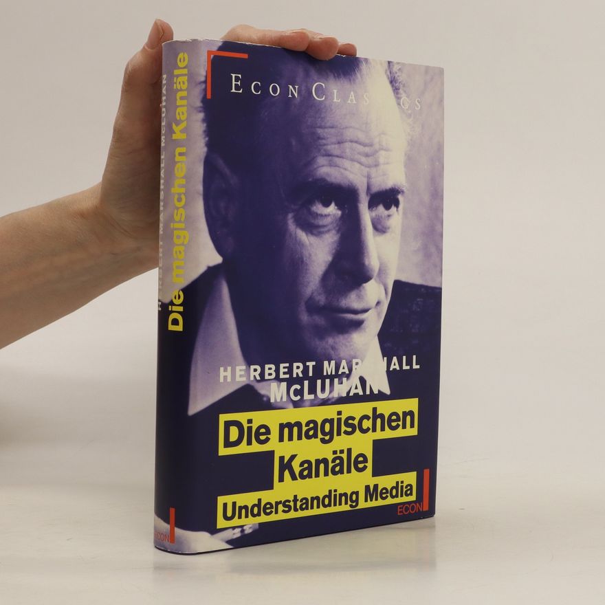 Marshall McLuhan Die magischen Kanäle