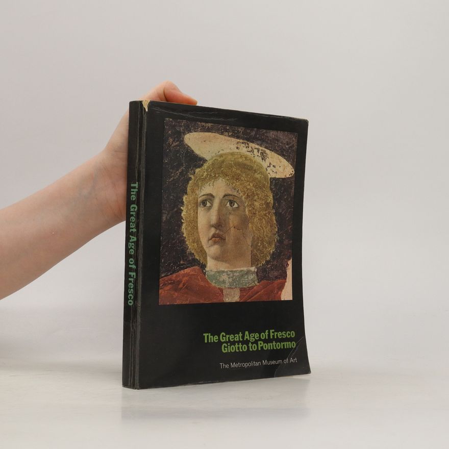 Various authors The Great Age of Fresco. Giotto to Pontormo