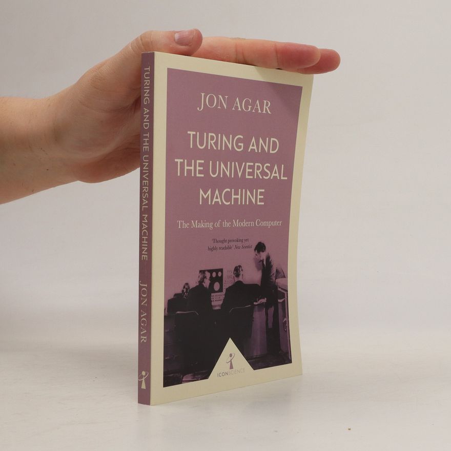 Jon Agar Turing and the Universal Machine