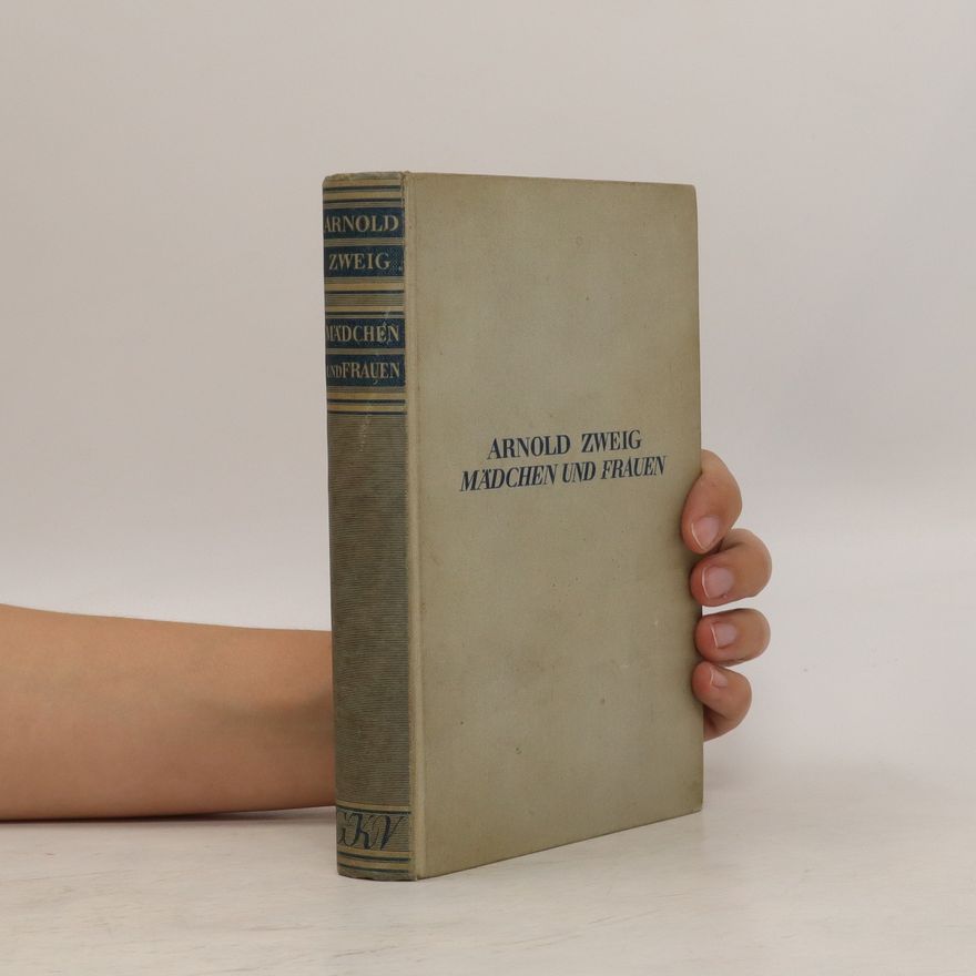 Arnold Zweig Mädchen und Frauen