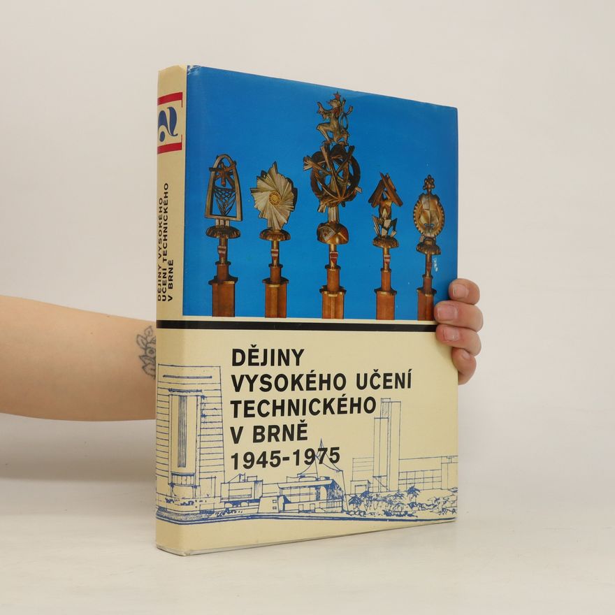 Otakar Franěk Dějiny Vysokého učení technického v Brně. (2)., 1945-1975