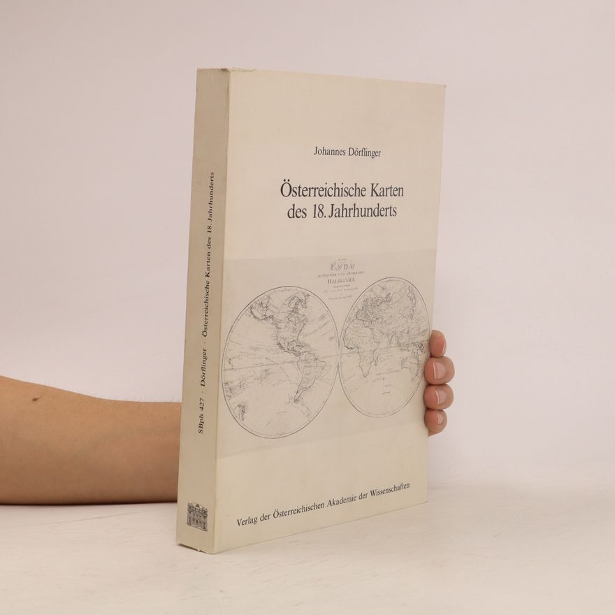 Johannes Dörflinger Die österreichische Kartographie des 18. Jahrhunderts