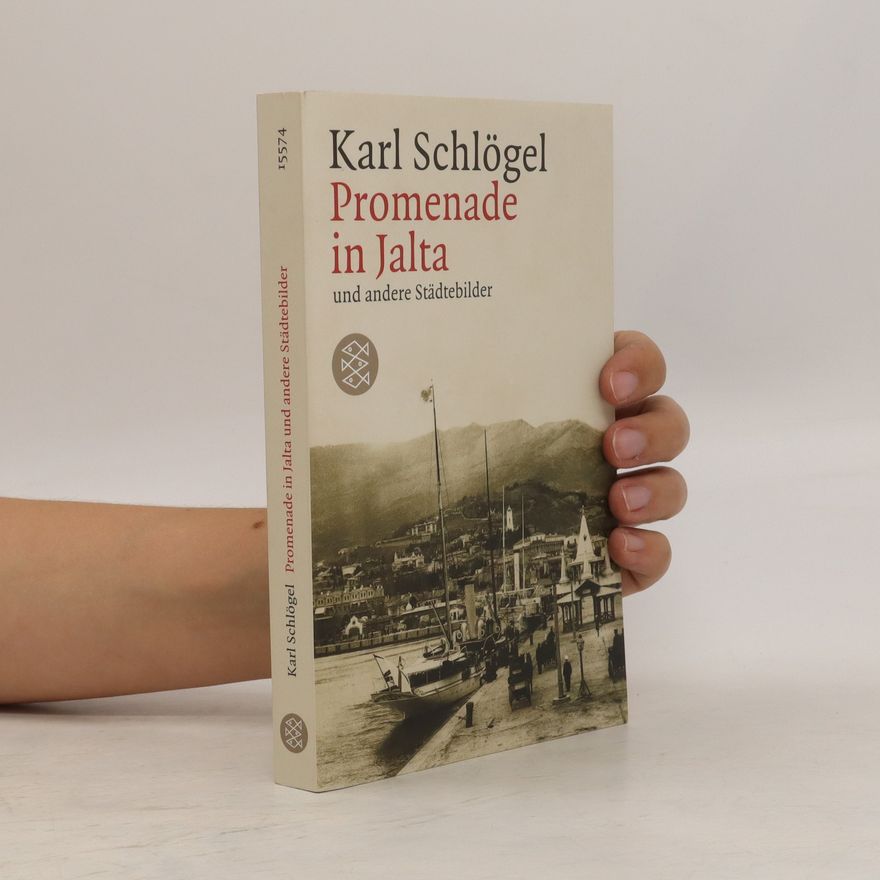 Karl Schlögel Promenade in Jalta und andere Städtebilder