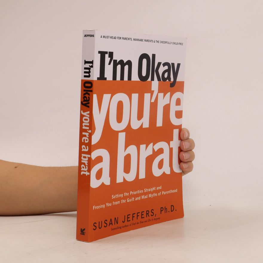 Susan Jeffers I'm Okay, You're a Brat!