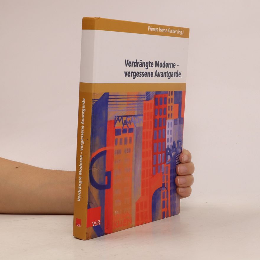 Primus Heinz Kucher Verdrängte Moderne – vergessene Avantgarde