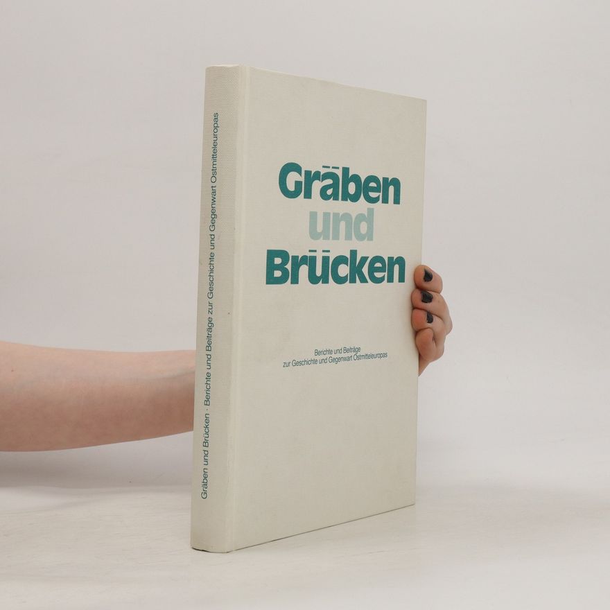 Horst Glassl Gräben und Brücken : Berichte und Beiträge zur Geschichte und Gegenwart Ostmitteleuropas : Festschrift für Ernst Nittner zum 65. Geburtstag