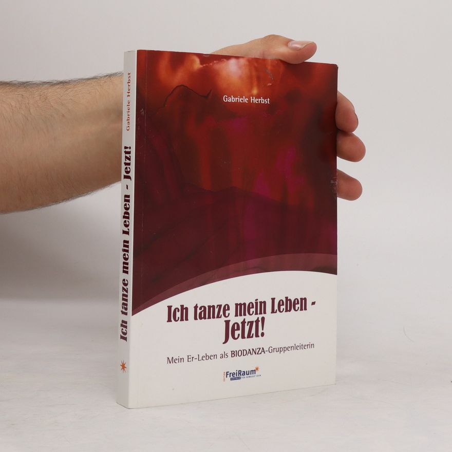 Gabriele Herbst Ich tanze mein Leben Jetzt!