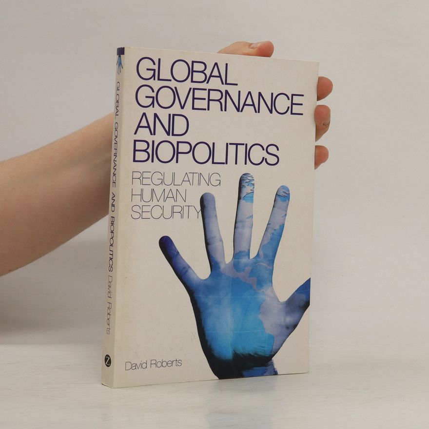 David Roberts Global Governance and Biopolitics