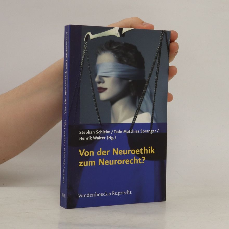 Stephan Schleim Von der Neuroethik zum Neurorecht?