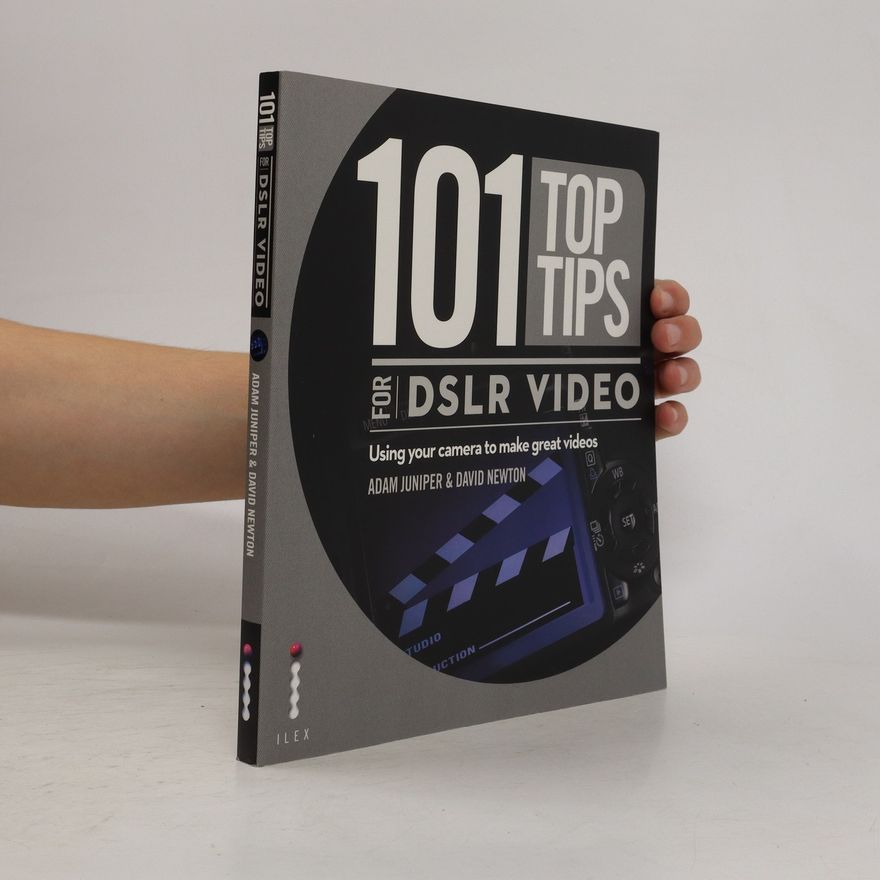 David Newton 101 Top Tips for DSLR Video