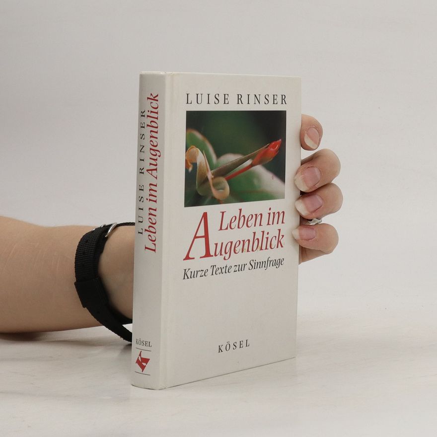 Luise Rinser Leben im Augenblick